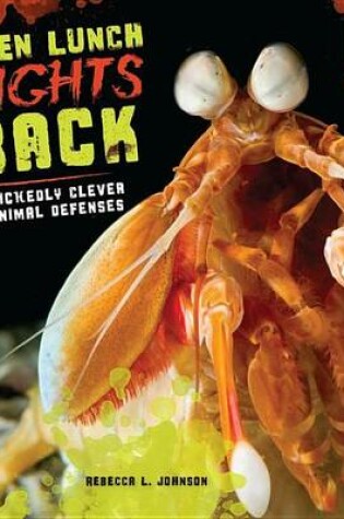 Cover of When Lunch Fights Back: Wickedly Clever Animal Defenses