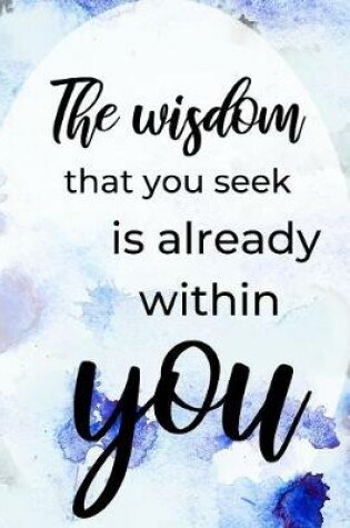 Cover of The Wisdom That You Seek