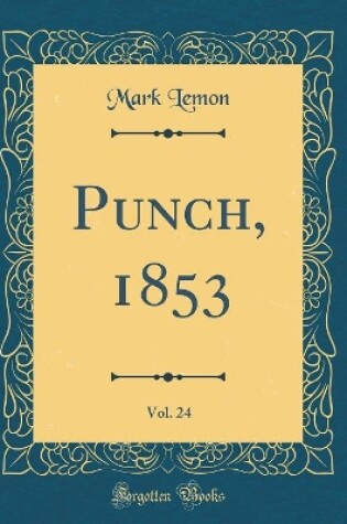 Cover of Punch, 1853, Vol. 24 (Classic Reprint)