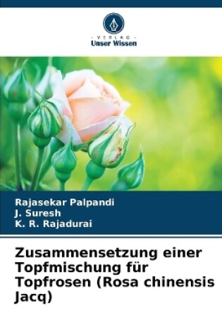 Cover of Zusammensetzung einer Topfmischung f�r Topfrosen (Rosa chinensis Jacq)