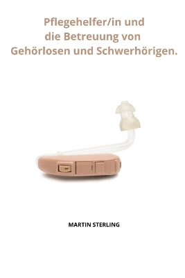 Book cover for Pflegehelfer/in und die Betreuung von Gehörlosen und Schwerhörigen.