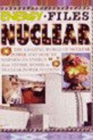 Cover of Energy Files Nuclear Power Paperback