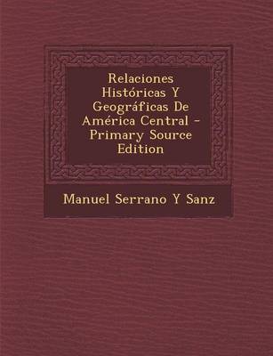 Book cover for Relaciones Historicas y Geograficas de America Central