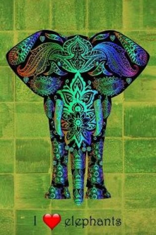 Cover of I Love Elephants