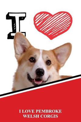 Book cover for I Love Pembroke Welsh Corgis