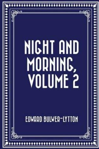 Cover of Night and Morning, Volume 2