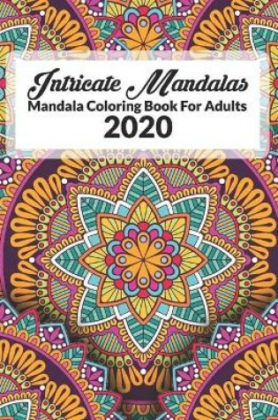 Cover of Intricate Mandalas, Mandala Coloring Book For Adults