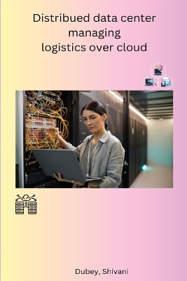 Cover of Distribued data center managing logistics over cloud