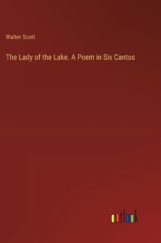 Cover of The Lady of the Lake. A Poem in Six Cantos