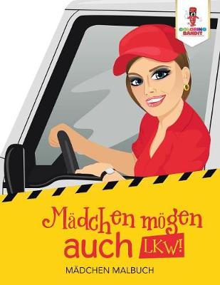 Book cover for Mädchen mögen auch LKW!