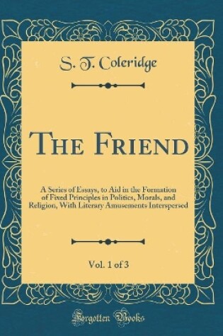 Cover of The Friend, Vol. 1 of 3