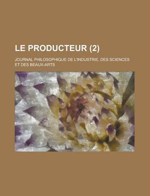 Book cover for Le Producteur (2); Journal Philosophique de L'Industrie, Des Sciences Et Des Beaux-Arts