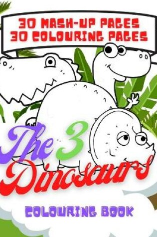 Cover of The 3 Dinosaurs Colouring Book