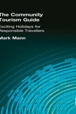 Cover of Community Tourism Guide, The: Exciting Holidays for Responsible Travellers