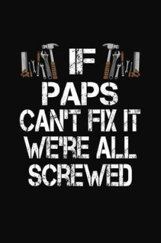 Cover of If Paps Can't Fix We're All Screwed