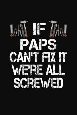 Book cover for If Paps Can't Fix We're All Screwed