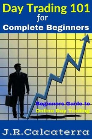 Cover of Day Trading 101 for Complete Beginners