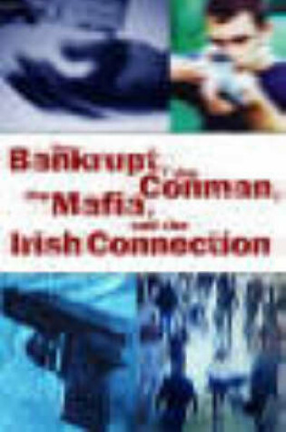 Cover of The Bankrupt, the Conman, the Mafia and the Irish Connection