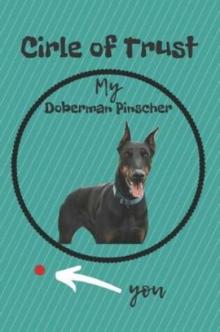 Cover of Circle of Trust My Doberman Pinscher Blank Lined Notebook Journal