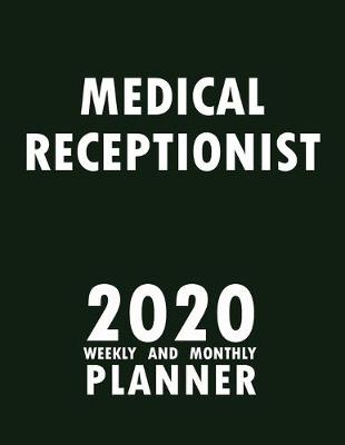 Book cover for Medical Receptionist 2020 Weekly and Monthly Planner