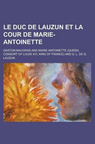 Cover of Le Duc de Lauzun Et La Cour de Marie-Antoinette