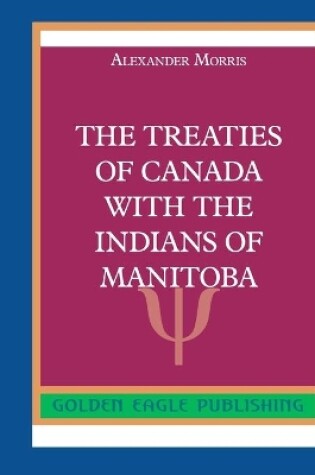 Cover of The Treaties of Canada with The Indians of Manitoba