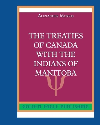 Book cover for The Treaties of Canada with The Indians of Manitoba