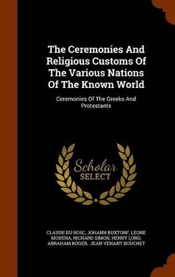 Book cover for The Ceremonies and Religious Customs of the Various Nations of the Known World