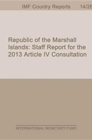 Cover of Republic of the Marshall Islands: Staff Report for the 2013 Article IV Consultation