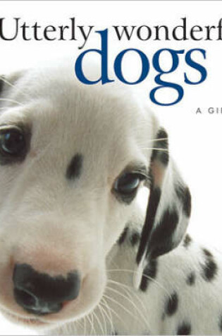 Cover of Utterly Wonderful Dogs