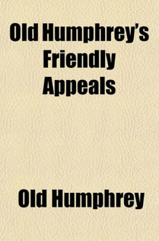 Cover of Old Humphrey's Friendly Appeals