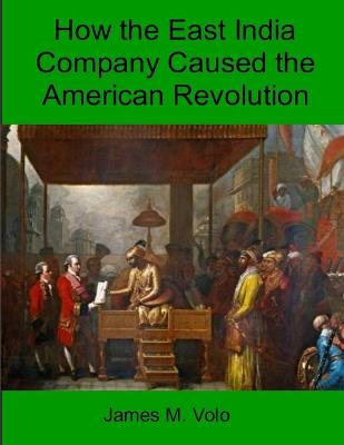 Book cover for How The East India Company Caused the American Revolution