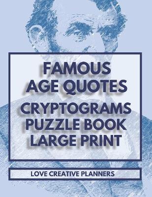 Book cover for Famous Age Quotes Cryptograms Puzzle Book Large Print