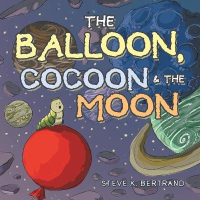 Book cover for The Balloon, Cocoon & the Moon