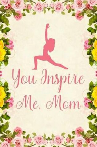 Cover of You Inspire Me, Mom