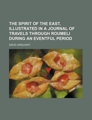 Book cover for The Spirit of the East, Illustrated in a Journal of Travels Through Roumeli During an Eventful Period