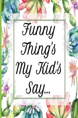 Book cover for Funny Thing's My Kid's Say...