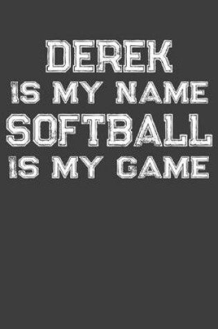 Cover of Derek Is My Name Softball Is My Game