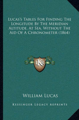 Cover of Lucas's Tables for Finding the Longitude by the Meridian Altitude, at Sea, Without the Aid of a Chronometer (1864)