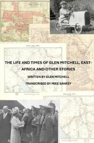 Cover of The Life and Times of Glen Mitchell, East-Africa and Other Stories