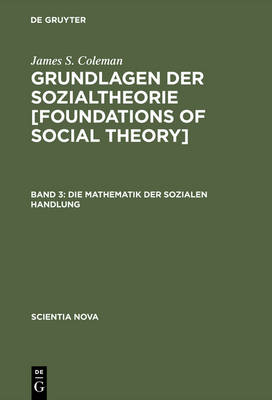 Book cover for Grundlagen der Sozialtheorie [Foundations of Social Theory], Band 3, Die Mathematik der sozialen Handlung