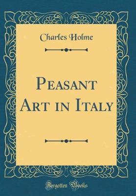 Book cover for Peasant Art in Italy (Classic Reprint)