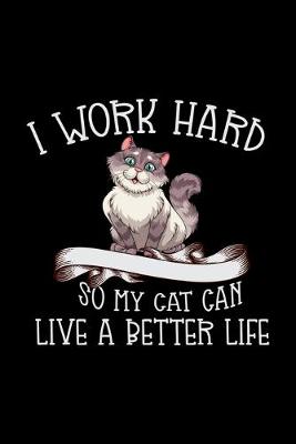 Book cover for I work Hard so my cat can live a better life