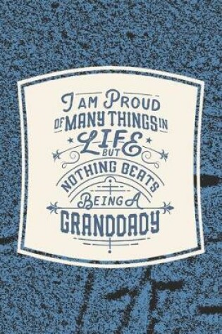 Cover of I Am Proud Of Many Things In Life But Nothing Beats Being A Granddady