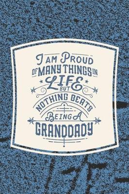 Book cover for I Am Proud Of Many Things In Life But Nothing Beats Being A Granddady