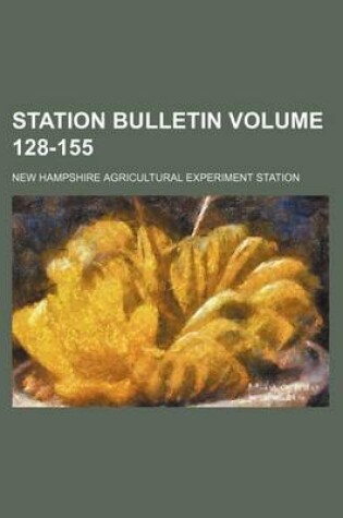 Cover of Station Bulletin Volume 128-155