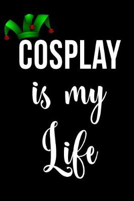 Book cover for Cosplay Is My Life