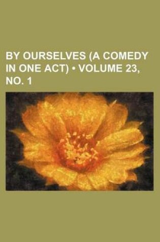 Cover of By Ourselves (a Comedy in One Act)