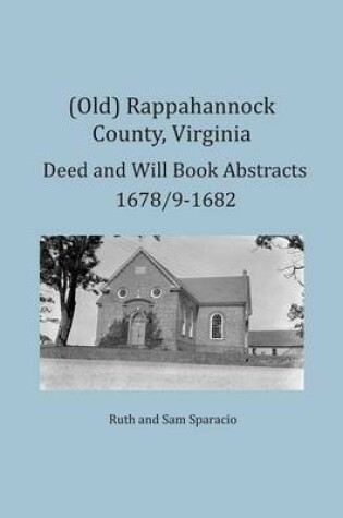 Cover of (Old) Rappahannock County, Virginia Deed and Will Book Abstracts 1678/9-1682