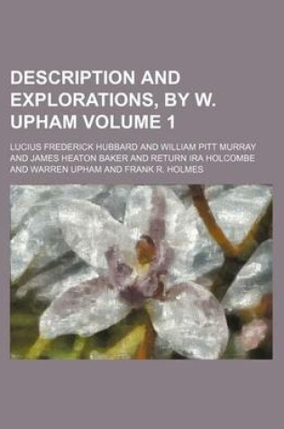 Cover of Description and Explorations, by W. Upham Volume 1